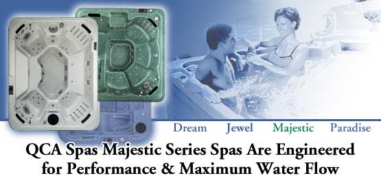 QCA Spas Majestic Series Spas Are Engineered for Performance and Maximum Water Flow