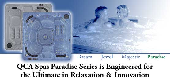 QCA Spas Paradise Series Spas Are Engineered for the Ultimate in Relaxation and Innovation